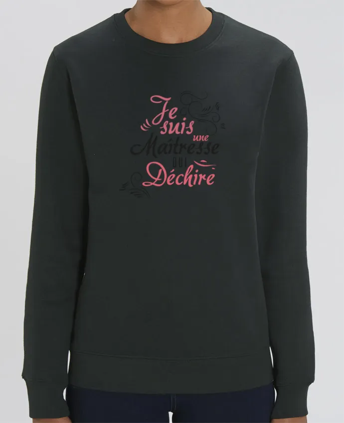 Sweat-shirt Je suis une maîtresse qui déchire Par tunetoo