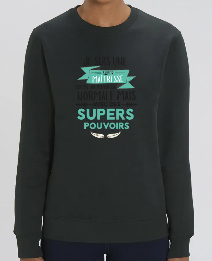 Sweat-shirt Je suis une super maîtresse ! Par tunetoo